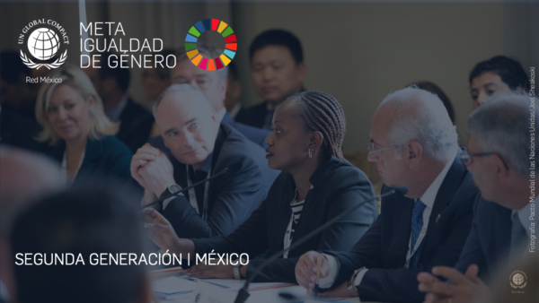 Pacto Mundial México y ONU Mujeres  dan la bienvenida a la  Segunda Generación de empresas mexicanas  comprometidas con “Meta Igualdad de Género”